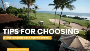 Tips for Choosing a Trustworthy Villa Agency in Bali