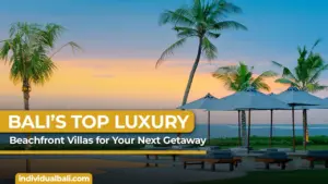 Bali’s Top Luxury Beachfront Villas for Your Next Getaway