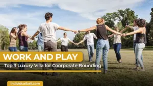 Work and Play, top 3 Luxury Villa for Coorporate Bounding