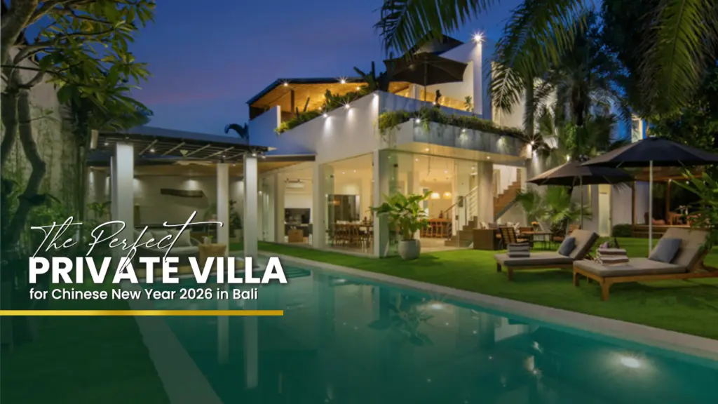 The Perfect Private Villa for Chinese New Year 2026 in Bali